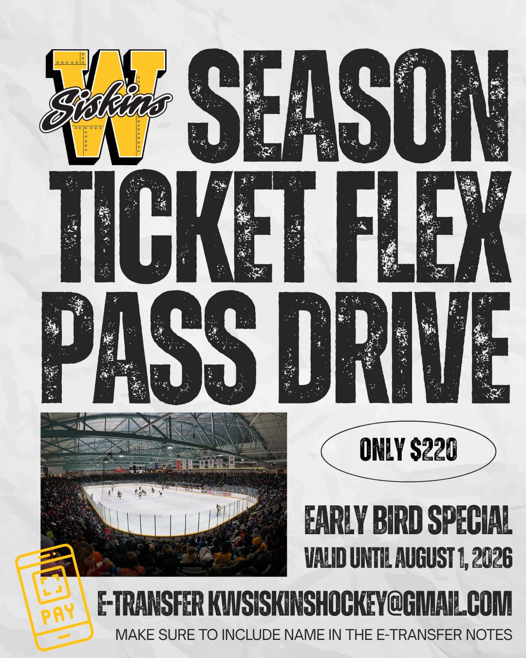 THEY’RE BACK! 

Flex Pass / Season Ticket packages for the 2026-27 GOHL season are officially ON SALE NOW!

Whether you’re in the stands every single week or looking for the ultimate flexibility, our 25-Ticket Flex Pass is the perfect fit. Use them one at a time for yourself, or bring a whole crew of family and friends to a big game—you choice.

⏱️ EARLY BIRD SPECIAL ⏱️
Lock in your tickets by August 1st and save big:

🎟️ Early Bird Price: $220

💰 The Savings: Save $80 compared to standard single-game walk-up tickets!

Your support directly drives our team on and off the ice as we build for a massive year ahead. Don’t miss out on the best value in town.

📥 How to Buy: E-transfer your funds to kwsiskinshockey@gmail.com, leaving your name in the e-transfer notes. 

#SiskyBuzz #TD66 #GOHL #WaterlooHockey